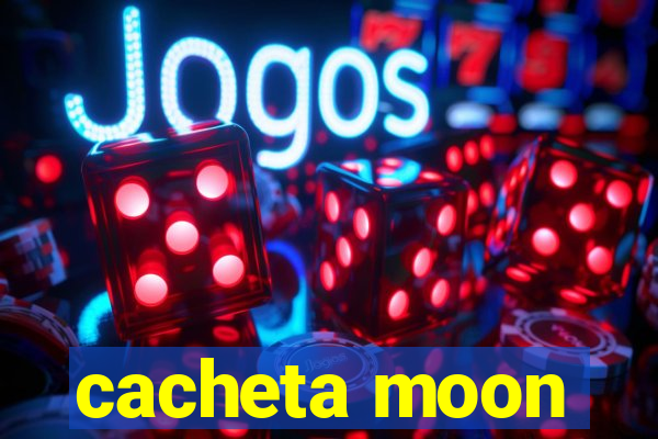 cacheta moon